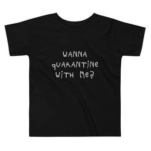 Wanna Quarantine T Shirt?