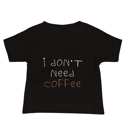 I Don't Need Coffee Black Tee | Little Danger 